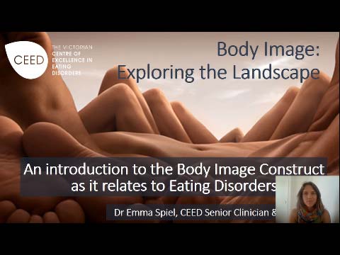 CEED senior clinician Dr Emma Spiel provides a 1 hour introduction to Body Image Constructs.