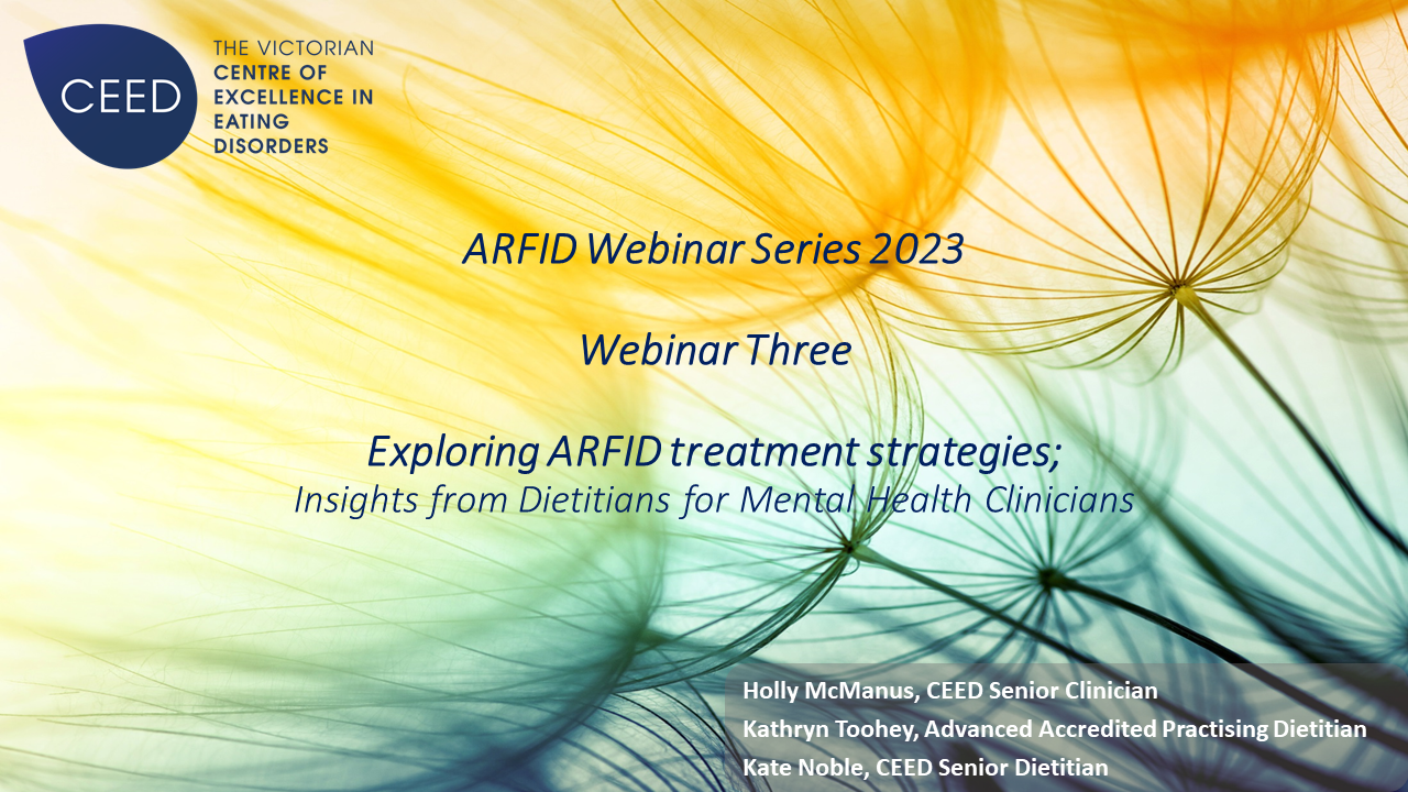 ARFID Webinar Series 2023/24 - Webinar 3 Exploring ARFID Treatment Strategies: Insights from Dietitians for Mental Health Clinicians. Presented by Dr Kathryn Toohey